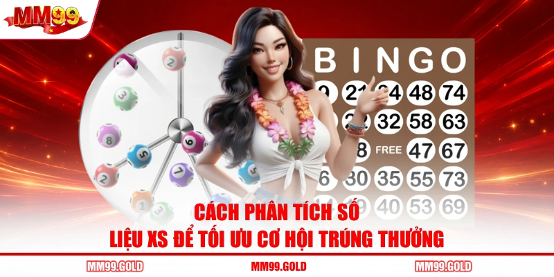 Cách phân tích số liệu XS để tối ưu cơ hội trúng thưởng